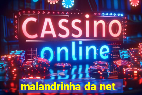 malandrinha da net